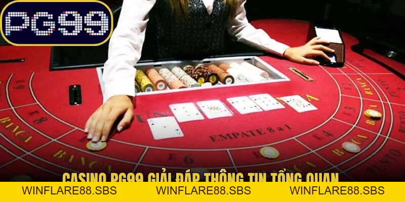 Casino Pg99 Trải Nghiệm Không Gian Cá Cược Giải Trí Số 1