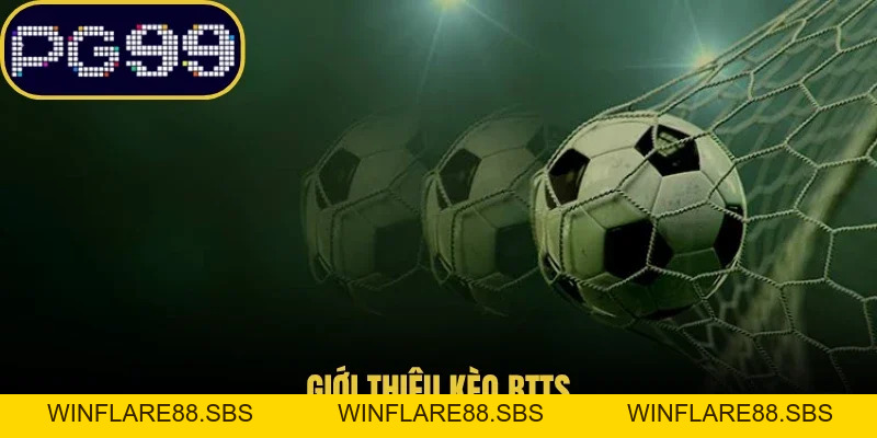 Kèo BTTS Là Gì? Bí Quyết Bắt Kèo Hai Đội Ghi Bàn Thắng
