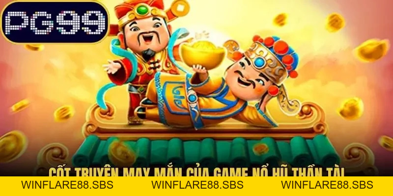 Nổ Hũ Thần Tài – Săn Quỹ Hũ Jackpot Lên Đến Triệu Đô